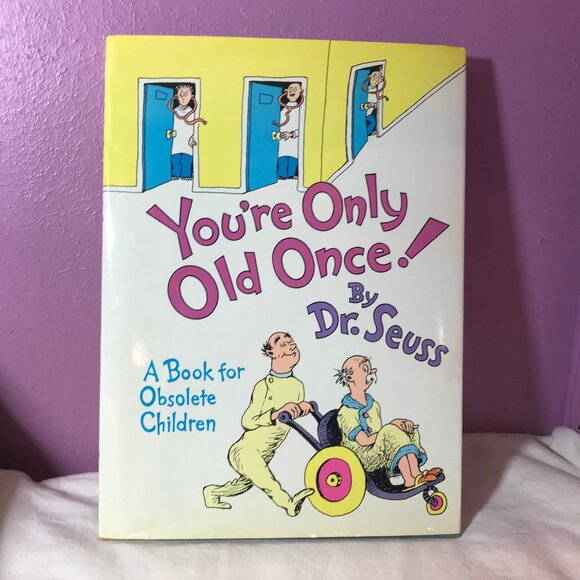 Dr. Seuss Other - You're Only Old Once by Dr. Seuss * A Book for Obsolete Children 1925 Dedication